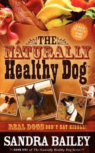 Cover for Sandra Bailey · The Naturally Healthy Dog: Real Dogs Don't Eat Kibble! - Naturally Healthy Dog (Taschenbuch) (2007)
