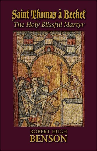 Cover for Robert Hugh Benson · Saint Thomas À Becket, the Holy Blissful Martyr (Paperback Book) (2011)