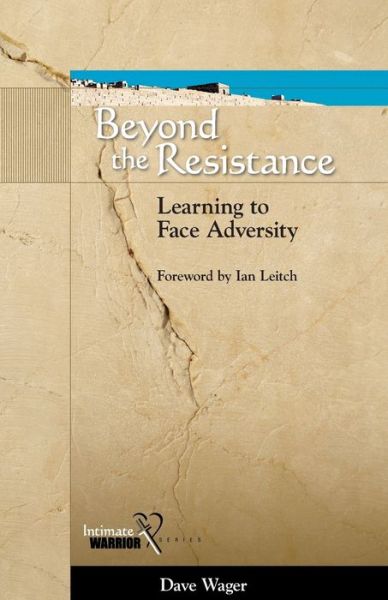 Beyond the Resistance - Dave Wager - Books - Grace Acres Press - 9781602650015 - July 1, 2007