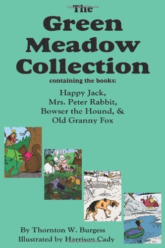 Cover for Thornton W Burgess · The Green Meadow Collection: Happy Jack, Mrs. Peter Rabbit, Bowser the Hound, &amp; Old Granny Fox (Hardcover Book) (2009)