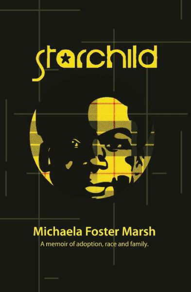 Cover for Michaela Foster Marsh · Starchild: A Memoir of Adoption, Race, and Family (Paperback Book) (2021)