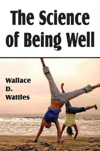 Cover for Wallace D. Wattles · The Science of Being Well (Taschenbuch) (2011)