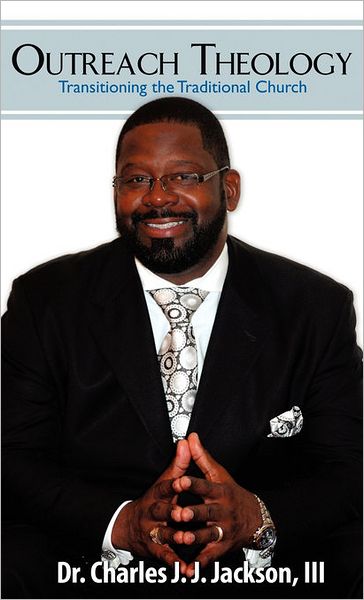 Cover for III Dr. Charles J. J. Jackson · Outreach Theology (Paperback Book) (2010)