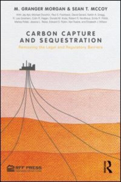 Cover for Morgan, M. Granger (Carnegie Mellon University, USA) · Carbon Capture and Sequestration: Removing the Legal and Regulatory Barriers (Hardcover Book) (2012)