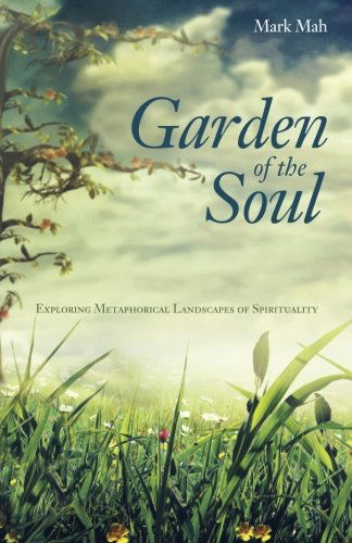 Cover for Mark Mah · Garden of the Soul: Exploring Metaphorical Landscapes of Spirituality (Pocketbok) (2014)