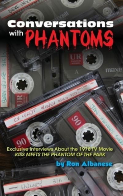 Conversations with Phantoms: Exclusive Interviews About the 1978 TV Movie, Kiss Meets the Phantom of the Park (hardback) - Ron Albanese - Livros - BearManor Media - 9781629336015 - 28 de outubro de 2020