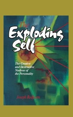 Cover for J. W. T. Redfern · The Exploding Self: the Creative and Destructive Nucleus of the Personality (Gebundenes Buch) (2013)