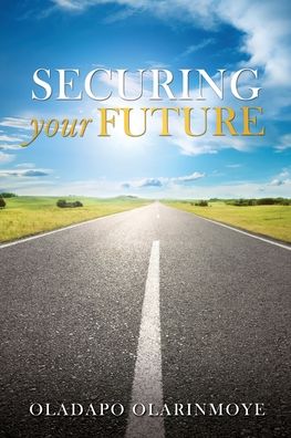 Cover for Oladapo Olarinmoye · Securing Your Future (Paperback Book) (2020)