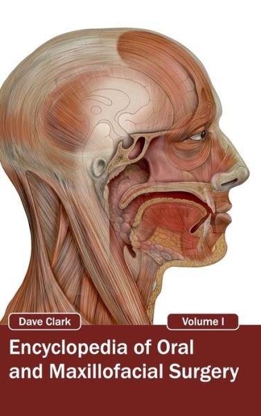 Cover for Dave Clark · Encyclopedia of Oral and Maxillofacial Surgery: Volume I (Innbunden bok) (2015)