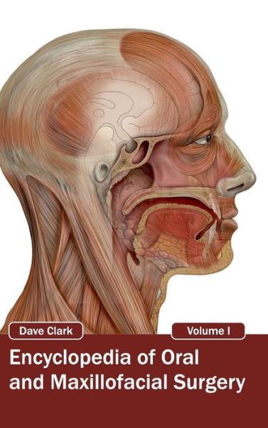 Cover for Dave Clark · Encyclopedia of Oral and Maxillofacial Surgery: Volume I (Inbunden Bok) (2015)