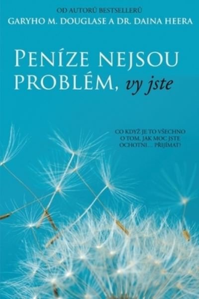 Cover for Gary M Douglas · Penize nejsou problem, vy jste (Czech) (Paperback Book) (2020)