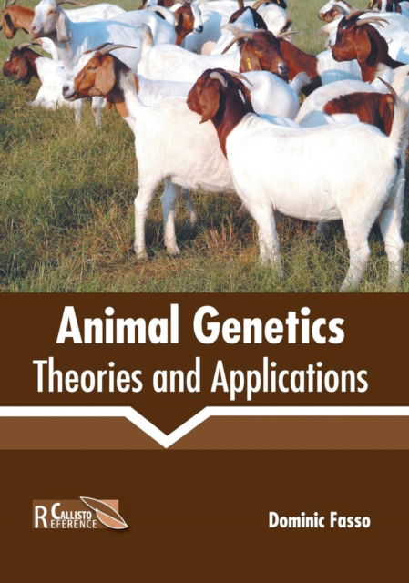 Animal Genetics: Theories and Applications - Dominic Fasso - Books - Callisto Reference - 9781641161015 - June 26, 2019