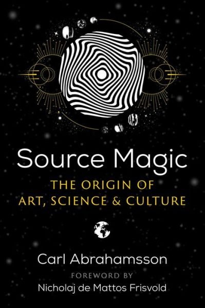 Cover for Carl Abrahamsson · Source Magic: The Origin of Art, Science, and Culture (Paperback Bog) (2023)