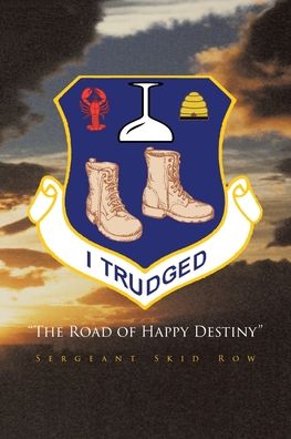 Cover for Sergeant Skid Row · I Trudged: The Road of Happy Destiny (Paperback Book) (2022)