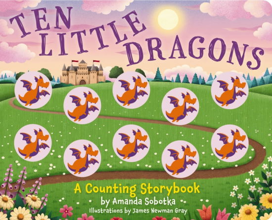 Cover for Amanda Sobotka · Ten Little Dragons: A Magical Counting Storybook - Magical Counting Storybooks (Board book) (2023)