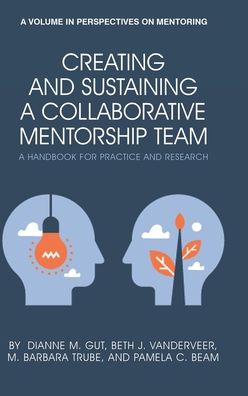 Cover for Dianne M. Gut · Creating and Sustaining a Collaborative Mentorship Team: A Handbook for Practice and Research - Perspectives on Mentoring (Hardcover Book) (2020)