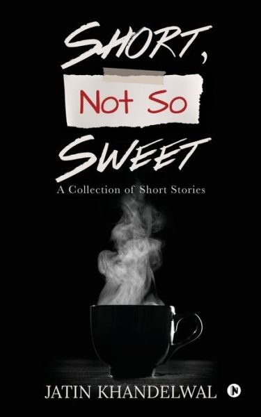 Cover for Jatin Khandelwal · Short, Not So Sweet (Paperback Book) (2020)