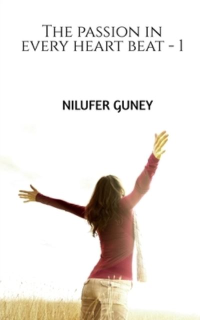 Cover for Nilufer Guney · Passion in Every Heart Beat - 1 (Book) (2020)