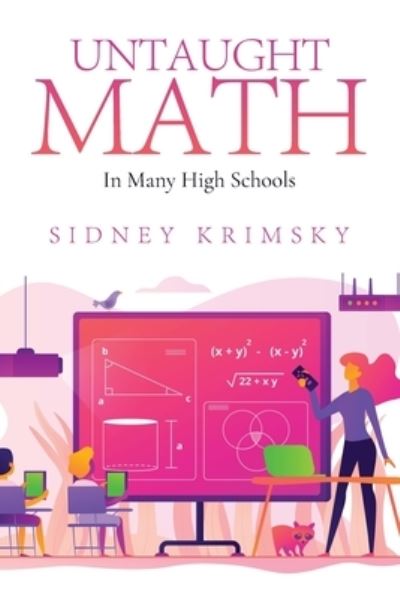 Cover for Sidney Krimsky · Untaught Math In Many High Schools (Paperback Book) (2021)