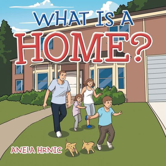 Cover for Anela Hrnic · What Is a Home? (Book) (2021)