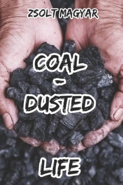 Cover for Zsolt Magyar · Coal-Dusted Life (Paperback Bog) (2019)