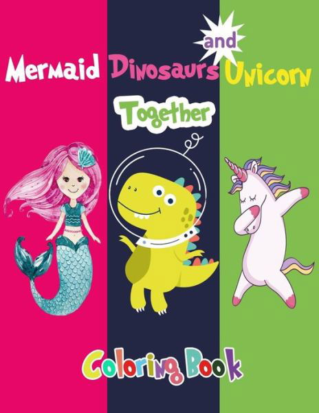 Mermaid Dinosaurs and Unicorn Together Coloring Book - Book Level 2 - Books - Independently Published - 9781679609015 - December 22, 2019