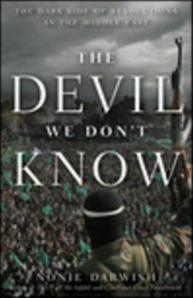 Cover for Nonie Darwish · The Devil We Don't Know: the Dark Side of Revolutions in the Middle East (Paperback Book) (2012)