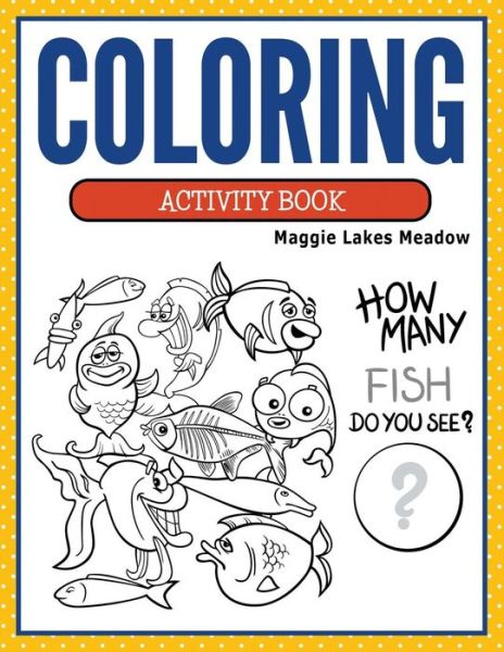 Coloring Activity Book - Maggie Lakes Meadow - Książki - Speedy Kids - 9781681857015 - 8 lipca 2015