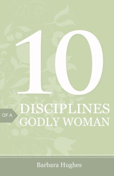 Cover for Barbara Hughes · 10 Disciplines of a Godly Woman (Pack of 25) (Paperback Book) (2007)