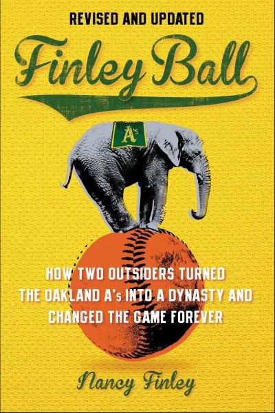 Cover for Nancy Finley · Finley Ball: How Two Baseball Outsiders Turned the Oakland A's into a Dynasty and Changed the Game Forever (Paperback Book) (2025)