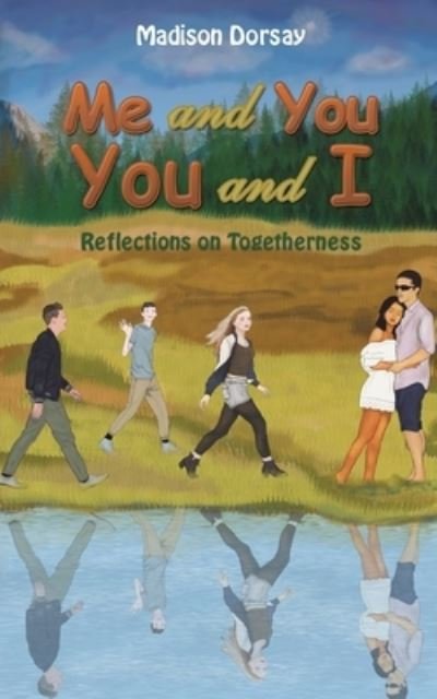 Me and You - You and I: Reflections on Togetherness - Madison Dorsay - Bücher - Austin Macauley Publishers LLC - 9781685622015 - 18. August 2023