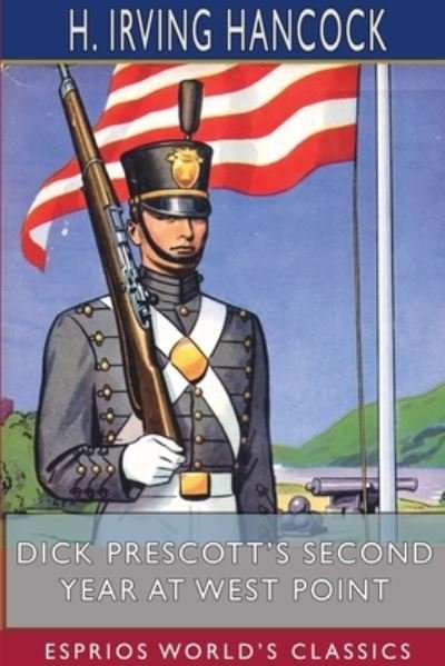 Cover for H Irving Hancock · Dick Prescott's Second Year at West Point (Esprios Classics) (Taschenbuch) (2024)