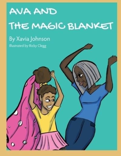 Cover for Xavia Johnson · Ava and the Magic Blanket (Book) (2020)