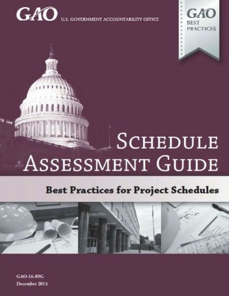 GAO Schedule Assessment Guide - Government Accountability Office - Livros - Createspace Independent Publishing Platf - 9781721856015 - 31 de dezembro de 2015