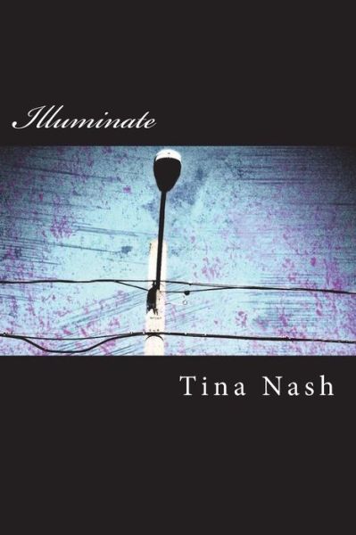 Cover for Tina M Nash · Illuminate (Paperback Book) (2018)