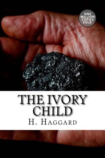 Cover for Sir H Rider Haggard · The Ivory Child (Taschenbuch) (2018)