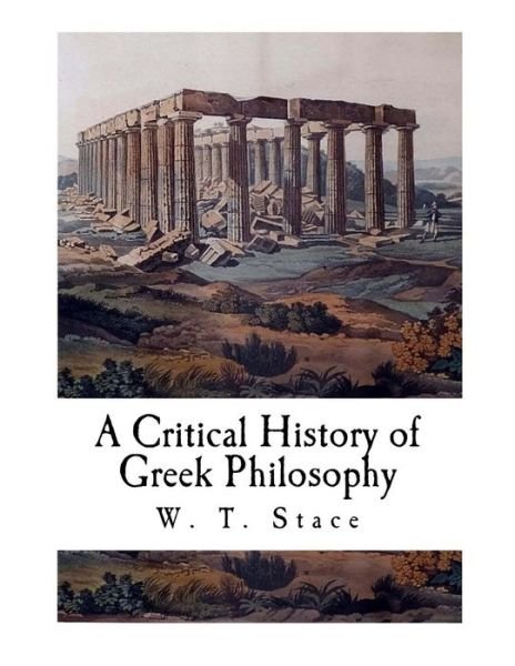 W T Stace · A Critical History of Greek Philosophy (Paperback Bog) (2018)