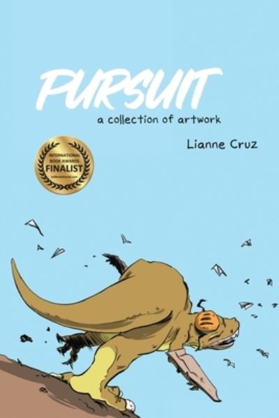 Pursuit: A collection of artwork - Lianne Cruz - Kirjat - Read Furiously - 9781733736015 - tiistai 24. syyskuuta 2019