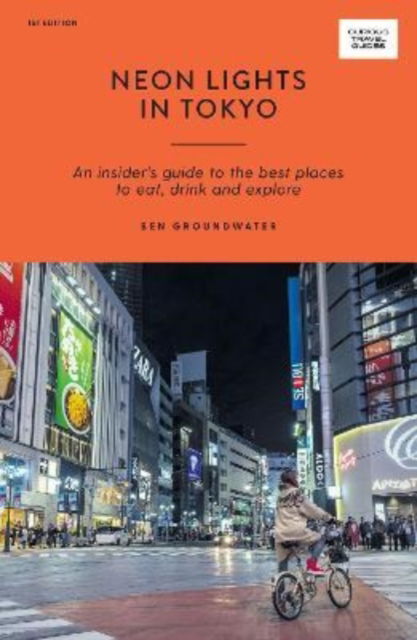 Cover for Ben Groundwater · Neon Lights in Tokyo: An Insider's Guide to the Best Places to Eat, Drink and Explore - Curious Travel Guides (Paperback Book) [First Edition, Paperback edition] (2022)