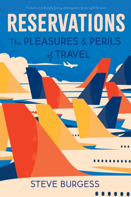 Cover for Steve Burgess · Reservations: The Pleasures and Perils of Travel (Paperback Book) (2024)