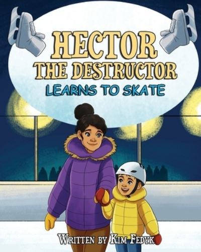 Cover for Kim Fedyk · Hector the Destructor Learns to Skate (Paperback Book) (2021)