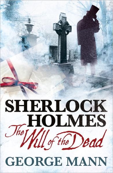 Cover for George Mann · Sherlock Holmes: The Will of the Dead - Sherlock Holmes (Taschenbuch) (2013)