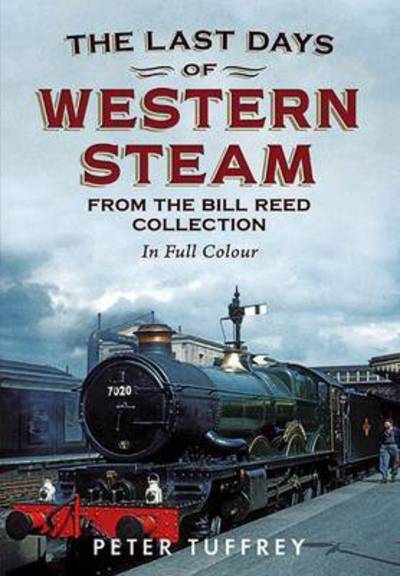 Cover for Peter Tuffrey · Last Days of Western Steam from the Bill Reed Collection (Taschenbuch) (2015)