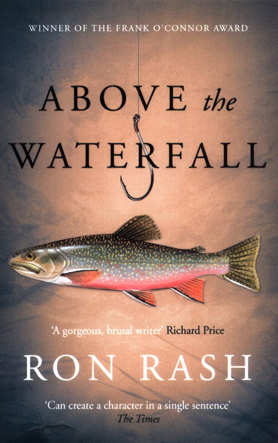 Above the Waterfall - Ron Rash - Bøger - Canongate Books - 9781782118015 - 2. marts 2017