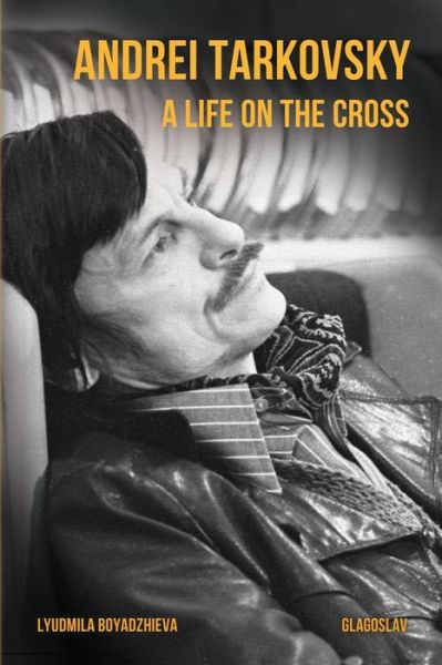 Cover for Lyudmila Boyadzhieva · Andrei Tarkovsky: a Life on the Cross (Paperback Book) (2014)