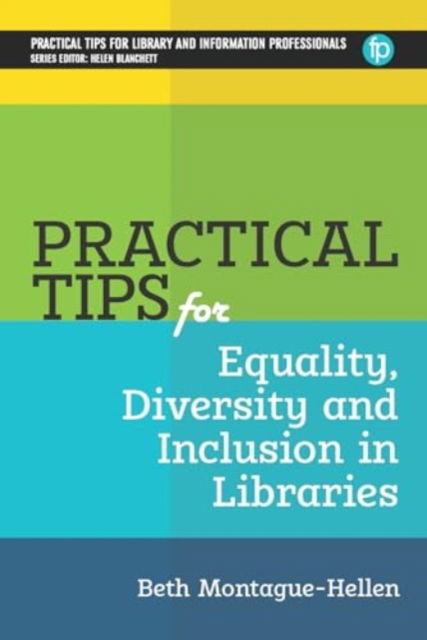Practical Tips for Equality, Diversity and Inclusion in Libraries - PTLIP Practical Tips for Library and Information Professionals - Beth Montague-Hellen - Books - Facet Publishing - 9781783306015 - September 5, 2024