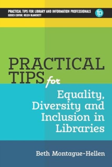 Cover for Beth Montague-Hellen · Practical Tips for Equality, Diversity and Inclusion in Libraries - PTLIP Practical Tips for Library and Information Professionals (Paperback Book) (2024)