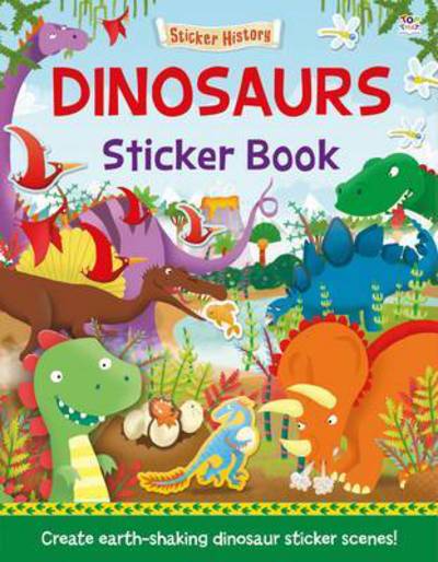 Dinosaurs - Sticker History - Joshua George - Książki - Imagine That Publishing Ltd - 9781784453015 - 10 lutego 2015