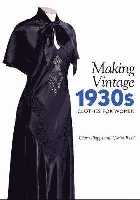 Cover for Ciara Phipps · Making Vintage 1930s Clothes for Women (Paperback Book) (2019)