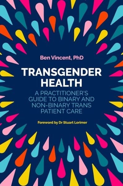 Transgender Health: A Practitioner's Guide to Binary and Non-Binary Trans Patient Care - Ben Vincent - Books - Jessica Kingsley Publishers - 9781785922015 - June 21, 2018